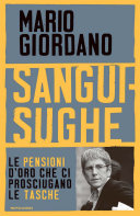Copertina  Sanguisughe : le pensioni d'oro che ci prosciugano le tasche